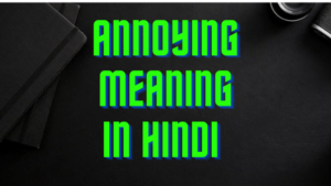 Annoying meaning in hindi