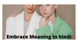 Embrace Meaning in hindi
