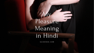 My Pleasure Meaning