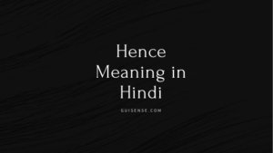 Hence Meaning in Hindi