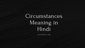 Circumstances Meaning in Hindi