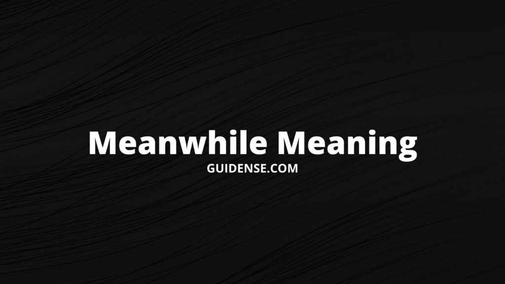 Meanwhile Meaning