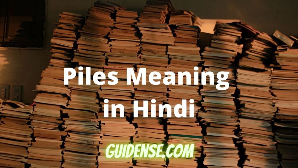 Piles Meaning in Hindi