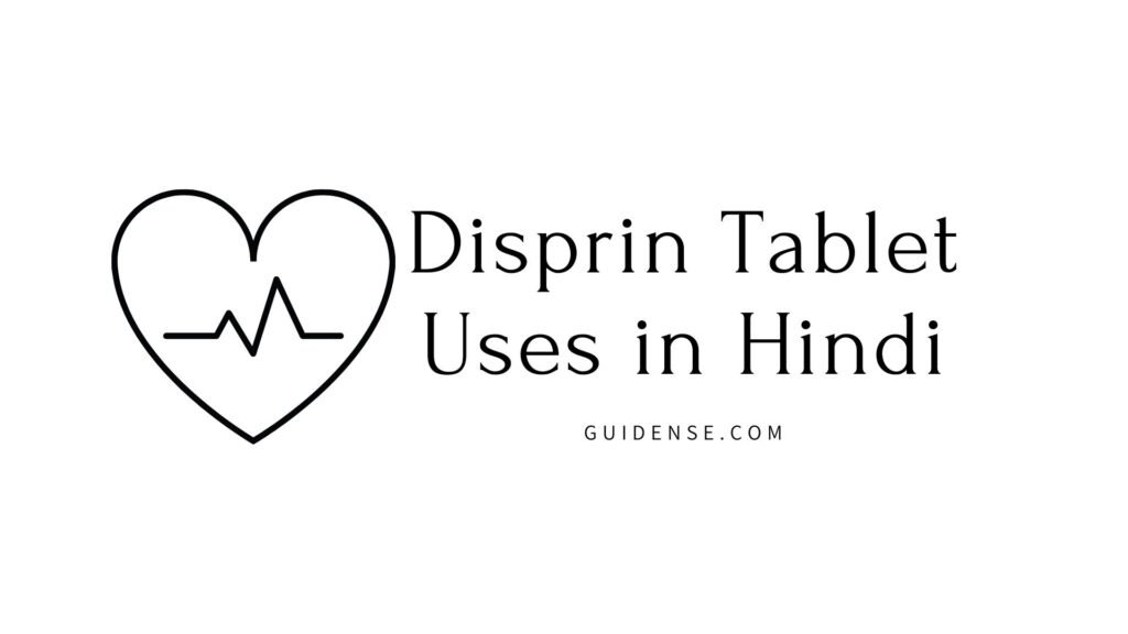 Disprin Tablet Uses in Hindi