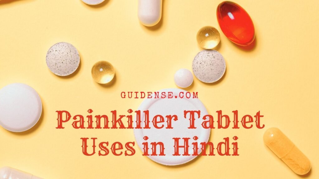 Painkiller Tablet Uses in Hindi