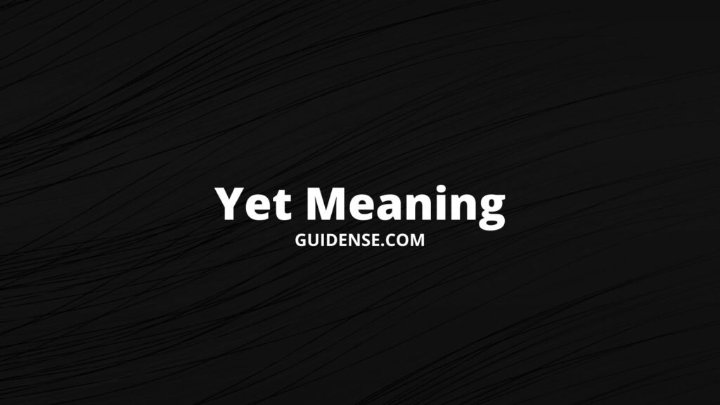 Yet Meaning