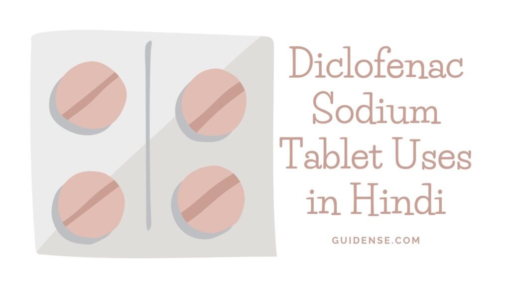 Diclofenac Sodium Tablet Uses in Hindi