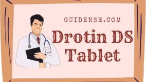 ड्रोटिन डीएस टैबलेट की पूरी जानकारी – फायदे और नुकसान