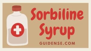 सोर्बिलाइन सिरप क्या है – इस्तेमाल, फायदे और साइड इफेक्ट्स
