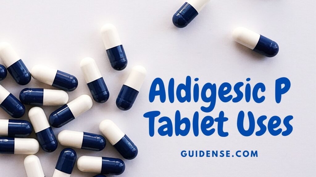 Aldigesic P Tablet Uses
