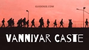 Vanniyar Caste – वन्नियार जाति का इतिहास और व्युत्पत्ति